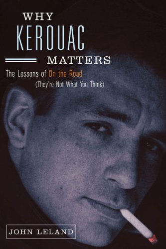 The cover of Why Kerouac Matters: The Lessons of On the Road (They're Not What You Think)