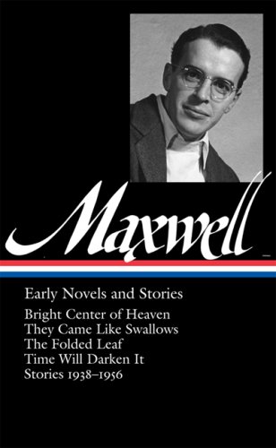 The cover of William Maxwell: Early Novels and Stories: Bright Center of Heaven / They Came L
