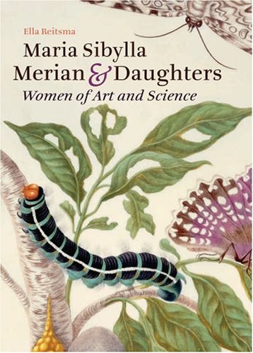 The cover of Maria Sibylla Merian and Daughters: Women of Art and Science