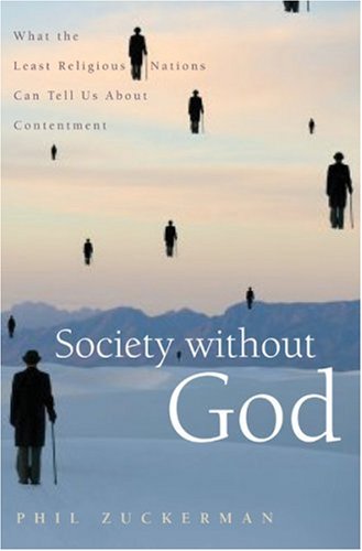 The cover of Society without God: What the Least Religious Nations Can Tell Us About Contentment