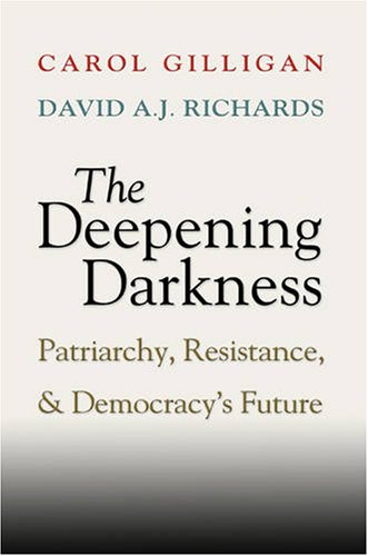 The cover of The Deepening Darkness: Patriarchy, Resistance, and Democracy's Future