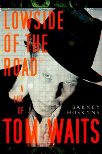 The cover of Lowside of the Road: A Life of Tom Waits