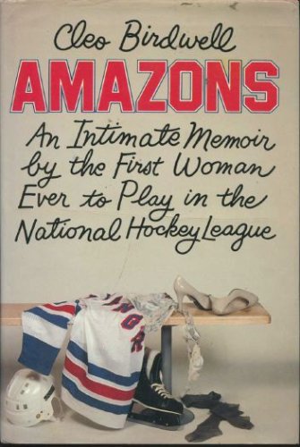 The cover of Amazons: An Intimate Memoir By the First Women to Play in the National Hockey League