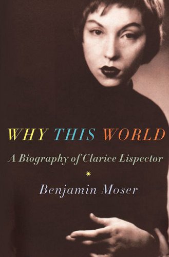 The cover of Why This World: A Biography of Clarice Lispector