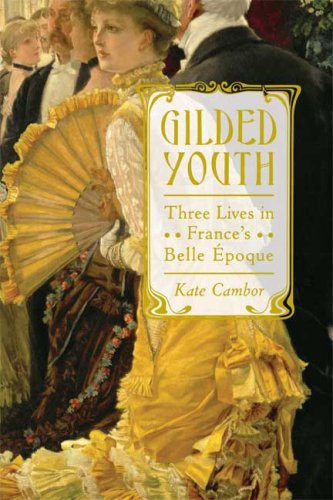The cover of Gilded Youth: Three Lives in France's Belle Epoque
