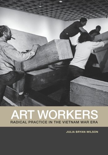 The cover of Art Workers: Radical Practice in the Vietnam War Era