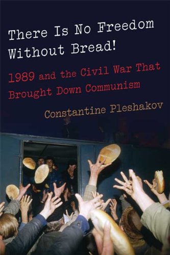 The cover of There Is No Freedom Without Bread!: 1989 and the Civil War That Brought Down Communism