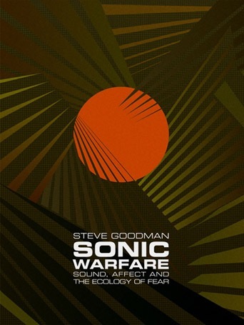 The cover of Sonic Warfare: Sound, Affect, and the Ecology of Fear (Technologies of Lived Abstraction)