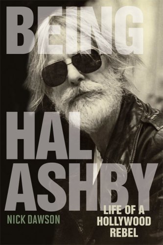 The cover of Being Hal Ashby: Life of a Hollywood Rebel (Screen Classics)