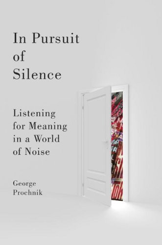 The cover of In Pursuit of Silence: Listening for Meaning in a World of Noise