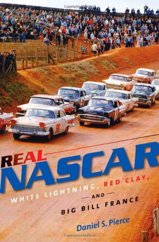 The cover of Real NASCAR: White Lightning, Red Clay, and Big Bill France