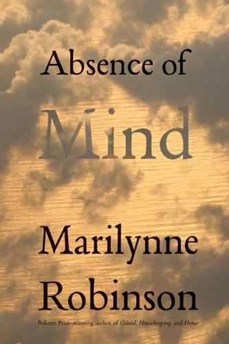 The cover of Absence of Mind: The Dispelling of Inwardness from the Modern Myth of the Self (Terry Lectures)