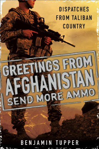 The cover of Greetings From Afghanistan, Send More Ammo: Dispatches from Taliban Country