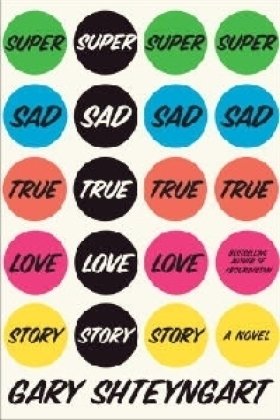 The cover of Super Sad True Love Story: A Novel