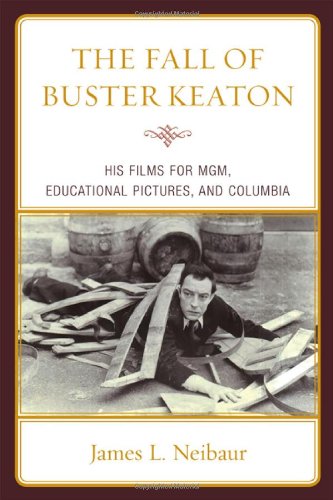 The cover of The Fall of Buster Keaton: His Films for M-G-M, Educational Pictures, and Columbia
