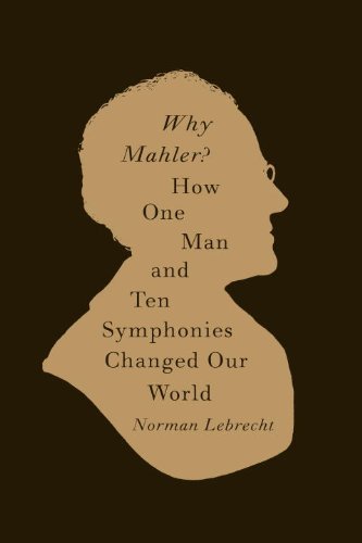 The cover of Why Mahler?: How One Man and Ten Symphonies Changed Our World