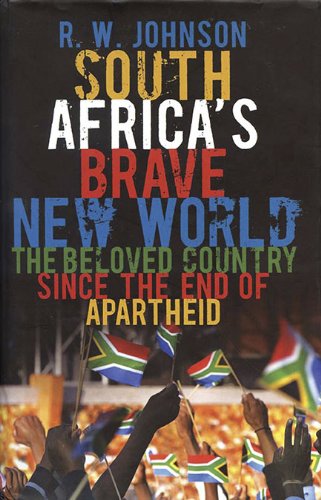 The cover of South Africa's Brave New World: The Beloved Country Since the End of Apartheid