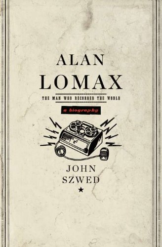 The cover of Alan Lomax: The Man Who Recorded the World