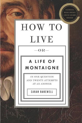 The cover of How to Live: Or A Life of Montaigne in One Question and Twenty Attempts at an Answer