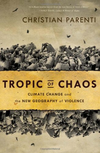 The cover of Tropic of Chaos: Climate Change and the New Geography of Violence