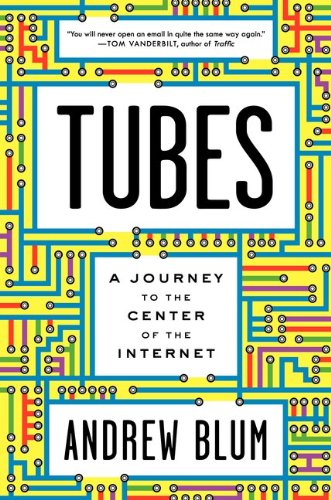The cover of Tubes: A Journey to the Center of the Internet