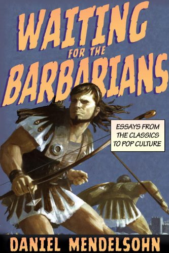 The cover of Waiting for the Barbarians: Essays from the Classics to Pop Culture