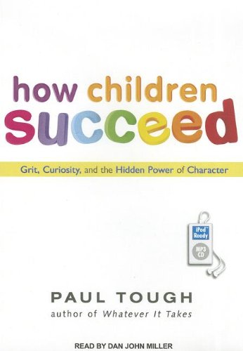 The cover of How Children Succeed: Grit, Curiosity, and the Hidden Power of Character