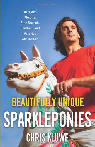 The cover of Beautifully Unique Sparkleponies: On Myths, Morons, Free Speech, Football, and Assorted Absurdities