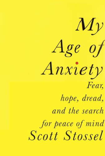 The cover of My Age of Anxiety: Fear, Hope, Dread, and the Search for Peace of Mind