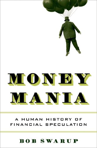 The cover of Money Mania: Booms, Panics, and Busts from Ancient Rome to the Great Meltdown