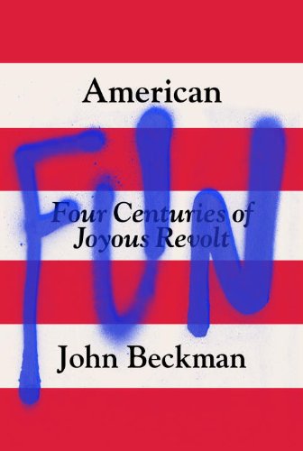 The cover of American Fun: Four Centuries of Joyous Revolt