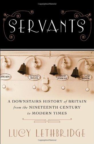 The cover of Servants: A Downstairs History of Britain from the Nineteenth Century to Modern Times