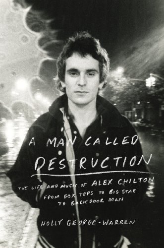 The cover of A Man Called Destruction: The Life and Music of Alex Chilton, From Box Tops to Big Star to Backdoor Man