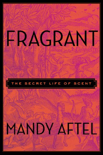 The cover of Fragrant: The Secret Life of Scent