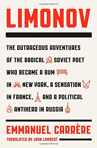 The cover of Limonov: The Outrageous Adventures of the Radical Soviet Poet Who Became a Bum in New York, a Sensation in France, and a Political Antihero in Russia