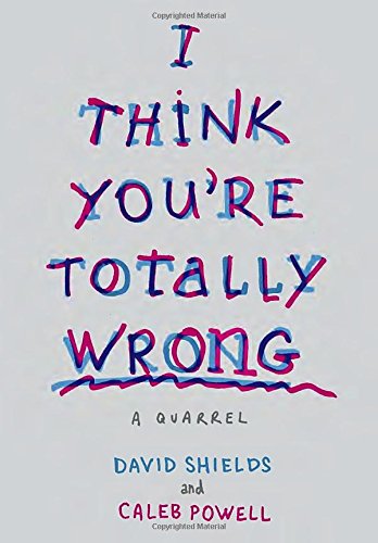 The cover of I Think You're Totally Wrong: A Quarrel