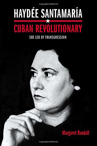 The cover of Haydée Santamaría, Cuban Revolutionary: She Led by Transgression