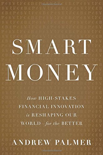 The cover of Smart Money: How High-Stakes Financial Innovation is Reshaping Our WorldFor the Better