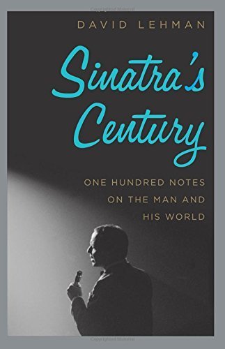The cover of Sinatra's Century: One Hundred Notes on the Man and His World