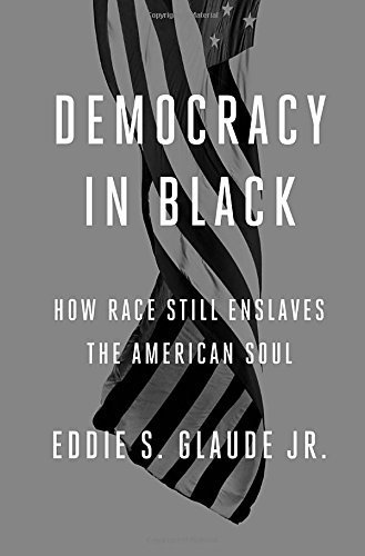 The cover of Democracy in Black: How Race Still Enslaves the American Soul