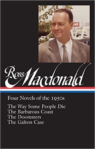 The cover of Ross Macdonald: Four Novels of the 1950s: The Way Some People Die / The Barbarous Coast / The Doomsters / The Galton Case: (Library of America #264)