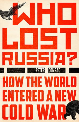 The cover of Who Lost Russia?: How the World Entered a New Cold War