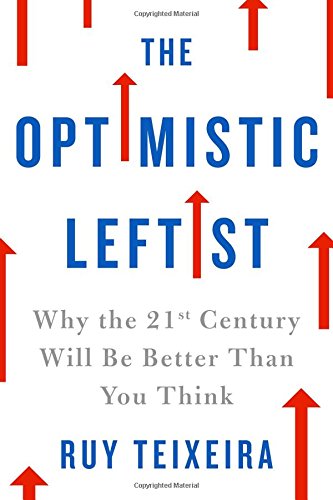 The cover of The Optimistic Leftist: Why the 21st Century Will Be Better Than You Think