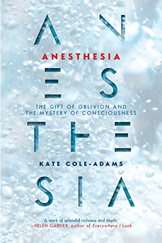 The cover of Anesthesia: The Gift of Oblivion and the Mystery of Consciousness