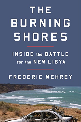 The cover of The Burning Shores: Inside the Battle for the New Libya