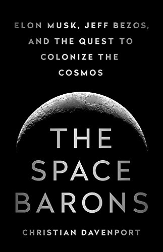 The cover of The Space Barons: Elon Musk, Jeff Bezos, and the Quest to Colonize the Cosmos