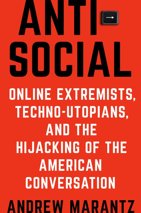 The cover of Antisocial: Online Extremists, Techno-Utopians, and the Hijacking of the American Conversation