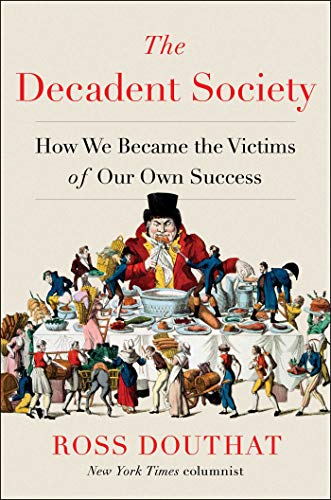 The cover of The Decadent Society: How We Became the Victims of Our Own Success
