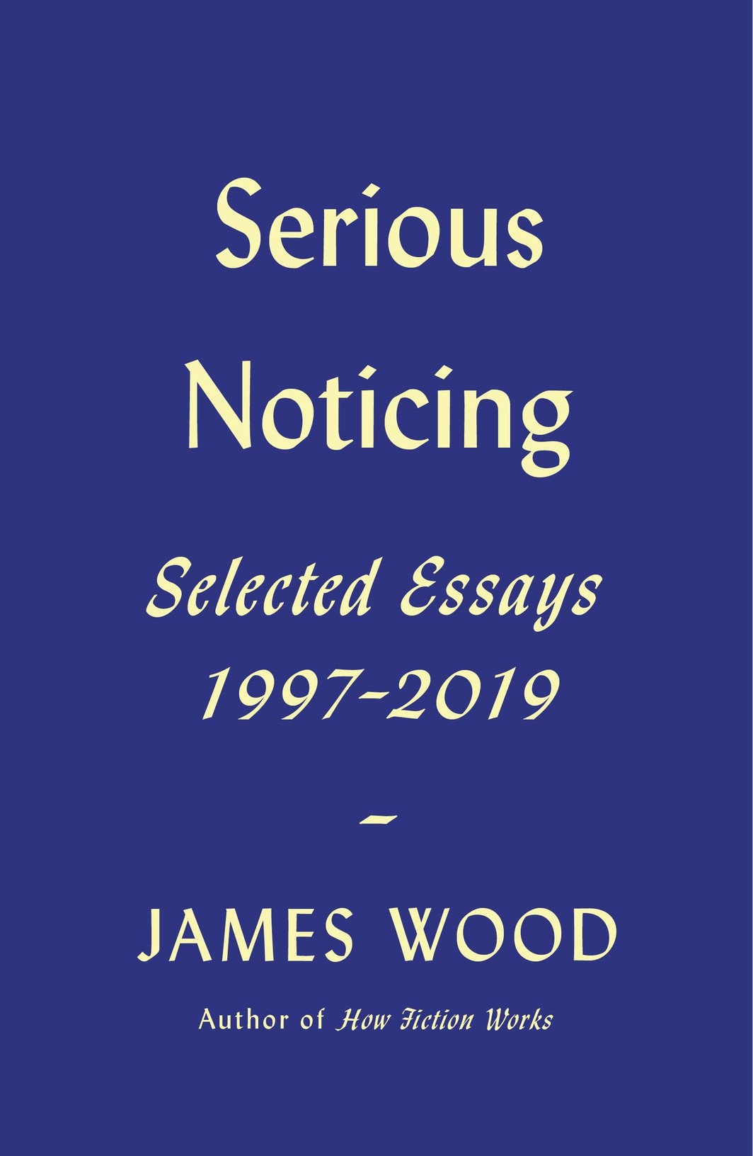 The cover of Serious Noticing: Selected Essays, 1997-2019