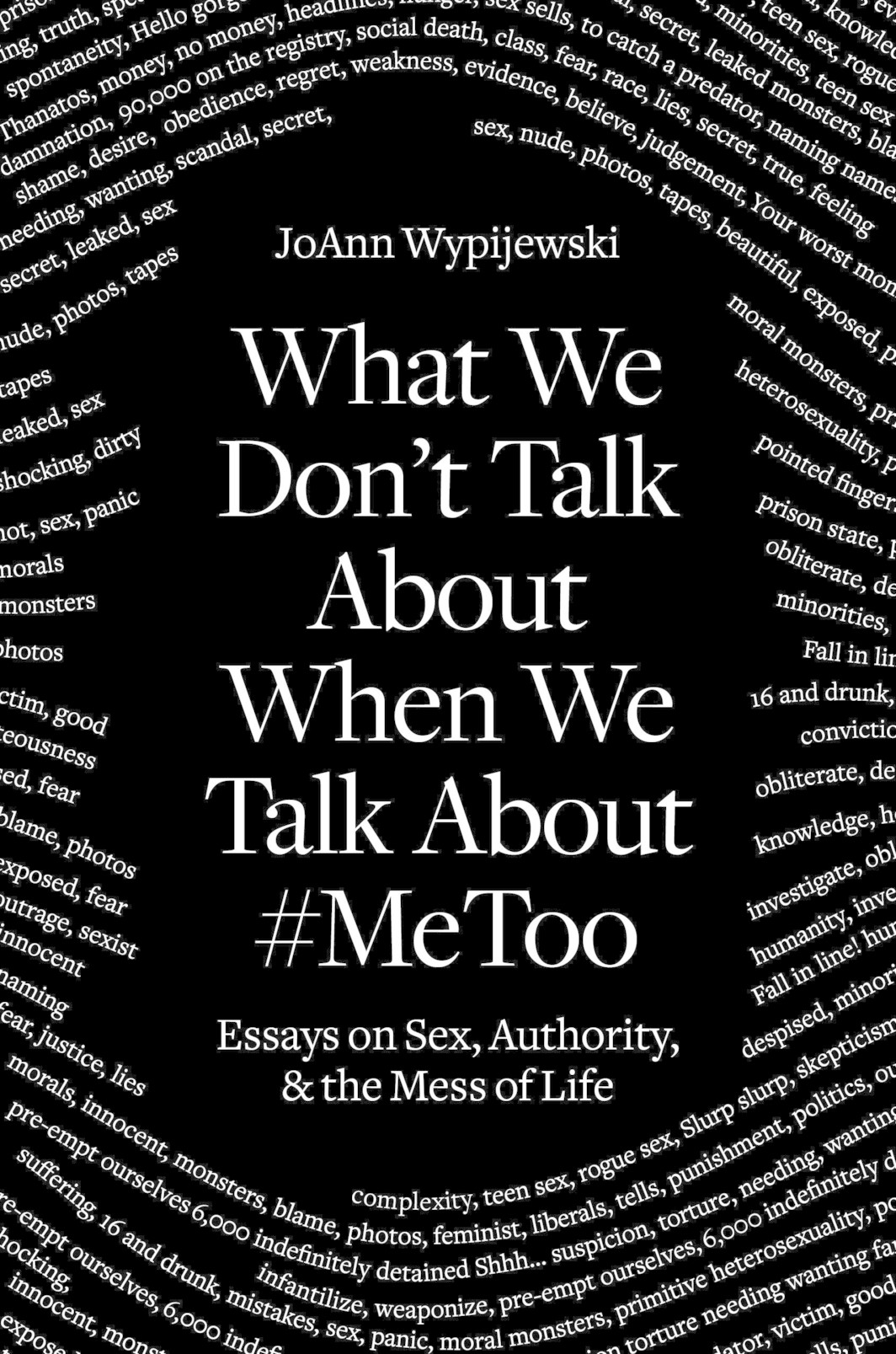 The cover of What We Don't Talk About When We Talk About #MeToo: Essays on Sex, Authority, and the Mess of Life